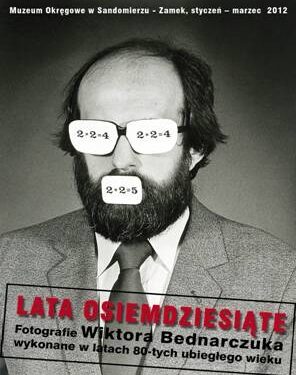 „Lata osiemdziesiąte” Fotografie Wiktora Bednarczuka wykonane w latach 80-tych ubiegłego wieku.