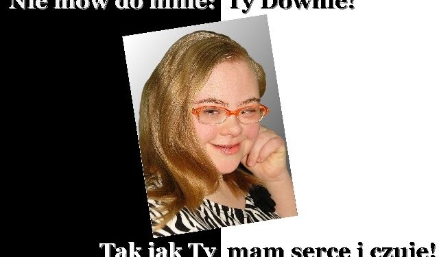 Dziś obchodzimy Światowy Dzień Osób z Zespołem Downa.