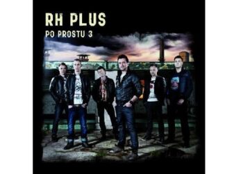Premiera najnowszej płyty zespołu RH PLUS 'Po prostu 3' już jutro!