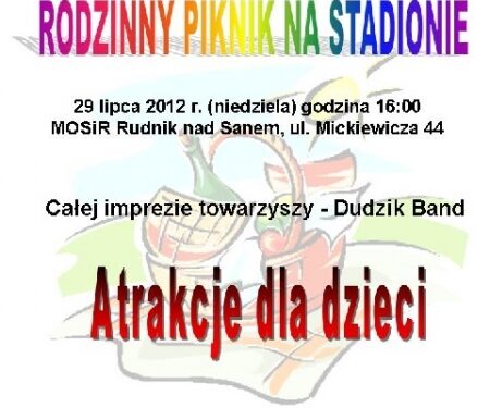 Rodzinny piknik na stadionie w Rudniku nad Sanem, 29 lipca 2012 r. godz. 16:00.