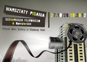 Warsztaty pisania scenariusza filmowego, oraz warsztaty operatorskie w Stalowej Woli