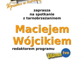 Maciej Wójcik, redaktor programu UWAGA TVN będzie gościł w Miejskiej Bibliotece Publicznej w Tarnobrzegu.