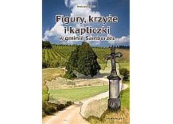 'Figury, krzyże i kapliczki w gminie Samborzec" – spotkanie autorskie z Andrzejem Cebulą.