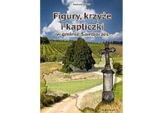 'Figury, krzyże i kapliczki w gminie Samborzec" – spotkanie autorskie z Andrzejem Cebulą.