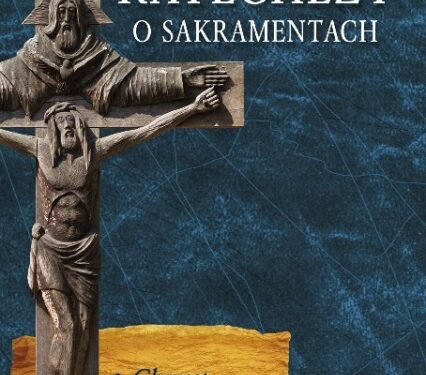 'Katechezy o sakramentach' to tytuł książki, która właśnie ukazała się w sandomierskim Wydawnictwie Diecezjalnym.