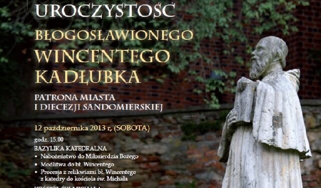 Sandomierz: Uroczystości ku czci błogosławionego Wincentego Kadłubka, patrona miasta i diecezji sandomierskiej.