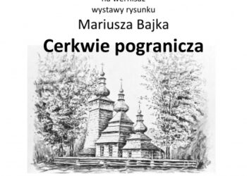 Tarnobrzeg. Wystawa rysunku – Cerkwie pogranicza