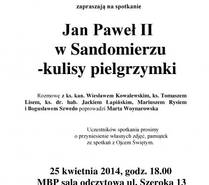 Tarnobrzeg. Miejska Biblioteka Publiczna zaprasza na spotkanie „  Jan Paweł II  w Sandomierzu – kulisy pielgrzymki”.