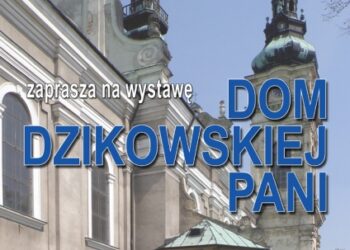 Tarnobrzeg. „Dom Dzikowskiej Pani”, nowa wystawa  w Muzeum Historycznym Miasta Tarnobrzega.