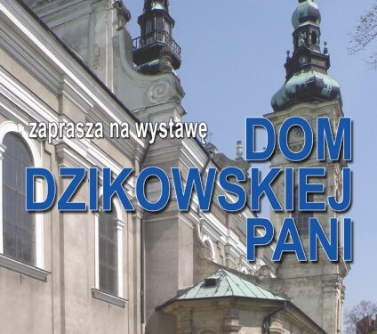 Tarnobrzeg. „Dom Dzikowskiej Pani”, nowa wystawa  w Muzeum Historycznym Miasta Tarnobrzega.