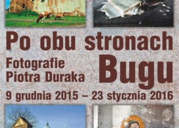 Mielec: Fotografie Piotra Duraka "Po obu stronach Bugu"