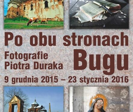 Mielec: Fotografie Piotra Duraka "Po obu stronach Bugu"