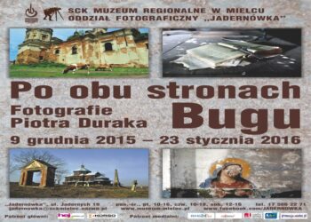 Mielec: "Po obu stronach Bugu" wystawa fotografii Piotra Duraka