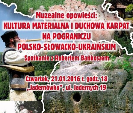 Mielec: Muzealne opowieści "Kultura materialna i duchowa Karpat"