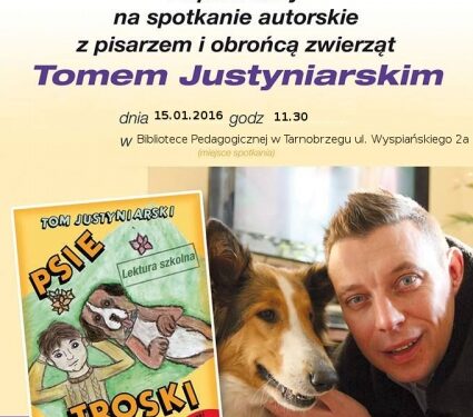 Tarnobrzeg. Spotkanie autorskie z pisarzem i obrońcą zwierząt, Tomem Justyniarskim.