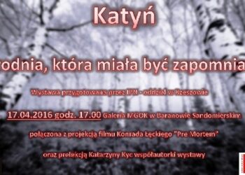 Baranów Sandomierski: Katyń. Zbrodnia, która miała być zapomniana.