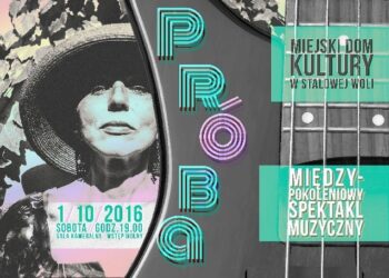 Stalowa Wola: Międzypokoleniowy spektakl muzyczny "Próba"