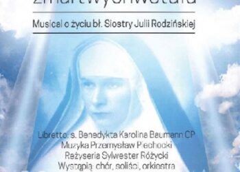 Tarnobrzeg. Musical o życiu błogosławionej siostry Julii Rodzińskiej.