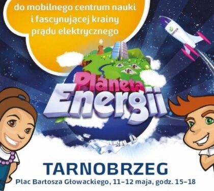 Tarnobrzeg. Planeta Energii.
