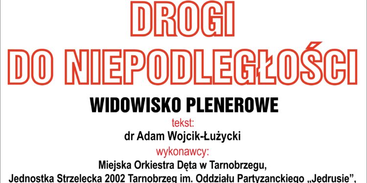 Tarnobrzeg. Widowisko plenerowe TARNOBRZESKIE DROGI DO NIEPODLEGŁOŚCI.