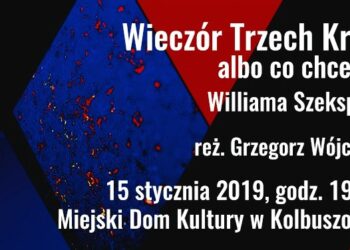 Kolbuszowa:  'Wieczór Trzech Króli albo co chcecie’.