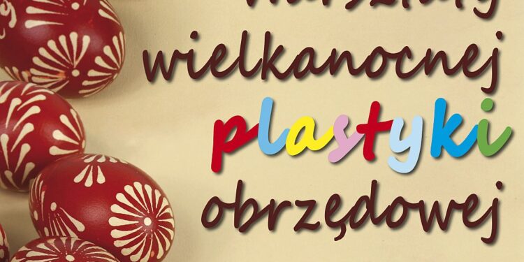 Sandomierz: XV Warsztaty wielkanocnej plastyki obrzędowej.