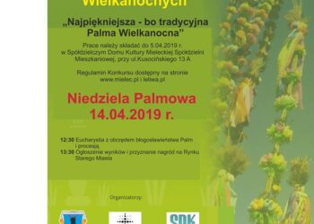 Mielec:  „Najpiękniejsza – bo tradycyjna Palma Wielkanocna” –  konkurs dla wszystkich, bez względu na wiek…