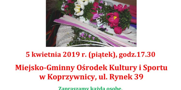 Koprzywnica: Warsztaty wykonywania palm wielkanocnych.