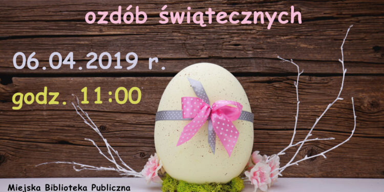Stalowa Wola: Warsztaty ozdób wielkanocnych w bibliotece