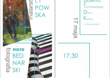 Tarnobrzeg. „Malarstwo – Marta Lipowska, Fotografia – Piotr Bednarski”