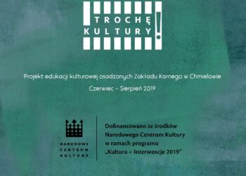 Sandomierz, Chmielów: „Trochę Kultury!” czyli edukacja kulturowa osadzonych Zakładu Karnego w Chmielowie.