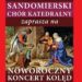 Sandomierz: Noworoczny koncert kolęd w wykonaniu Sandomierskiego Chóru Katedralnego.