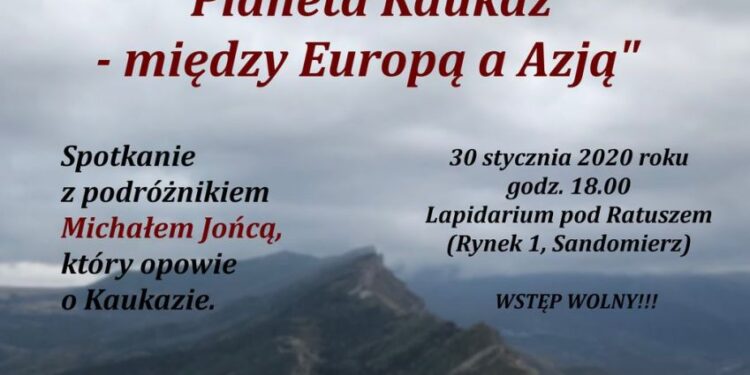 Sandomierz: 'Planeta Kaukaz – między Europą a Azją’.