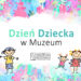 Stalowa Wola: Rodzinny Dzień Dziecka w Muzeum