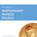 Stalowa Wola: Muzealny konkurs na wspomnienia o Janie Pawle II