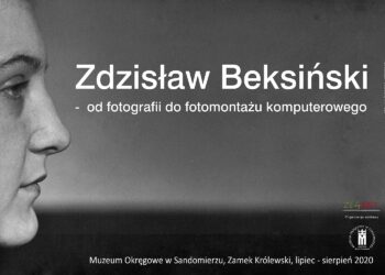 Sandomierz: 'Zdzisław Beksiński – od fotografii do fotomontażu komputerowego’.