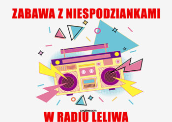 Zabawa z niespodziankami w Radiu Leliwa !