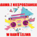 Zabawa z niespodziankami w Radiu Leliwa !