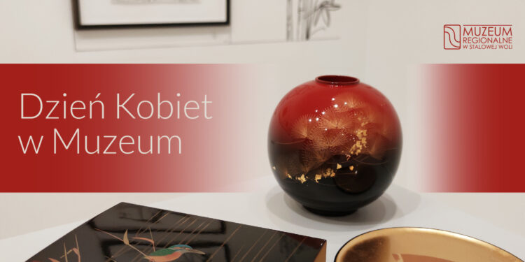 Stalowa Wola: Dzień Kobiet w Muzeum