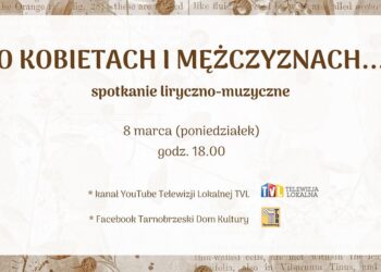 Tarnobrzeg. Poetycko i nostalgicznie o kobietach i mężczyznach.
