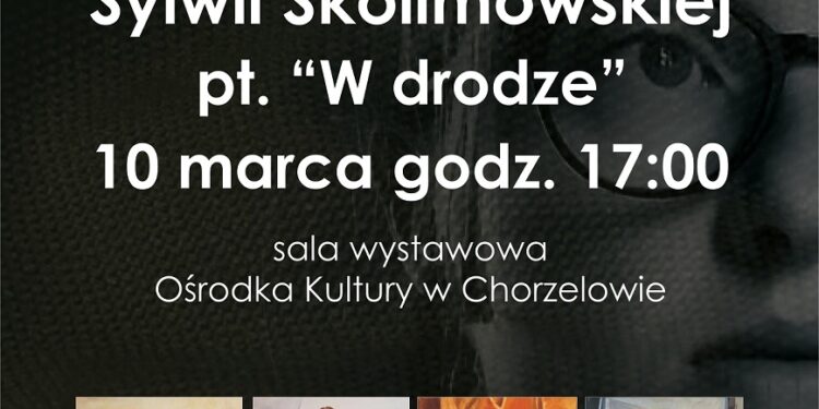 Chorzelów: Sylwia Skolimowska – „W drodze”