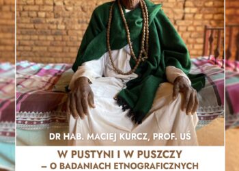Sandomierz: 'W pustyni i w puszczy – o badaniach etnograficznych w Sudanie i w Sudanie Południowym’.