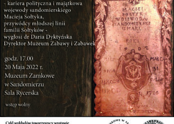 Sandomierz: „Od cześnika do wojewody – kariera polityczna i majątkowa wojewody sandomierskiego Macieja Sołtyka”.