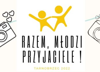 Tarnobrzeg. Razem, młodzi przyjaciele!
