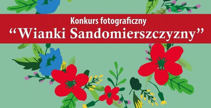 Sandomierz: Konkurs fotograficzny „Wianki Sandomierszczyzny”.