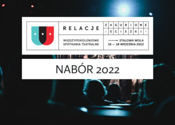 Stalowa Wola: Nabór teatrów na festiwal RELACJE potrwa do piątku