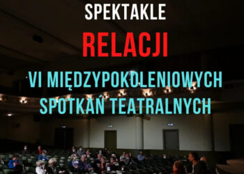 Stalowa Wola: Spektakle do Relacji już wybrane
