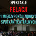 Stalowa Wola: Spektakle do Relacji już wybrane
