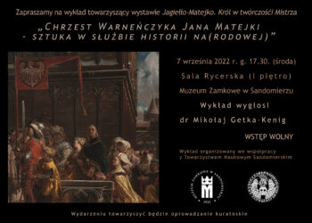 Sandomierz:  „Chrzest Warneńczyka Jana Matejki – sztuka w służbie historii na(rodowej)” – wykład otwarty dr Mikołaja Getki-Keniga.