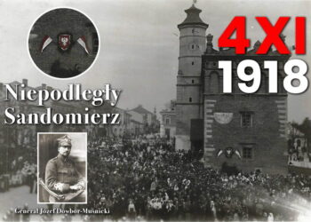 Sandomierz: 4 listopada 1918 – niepodległy Sandomierz.